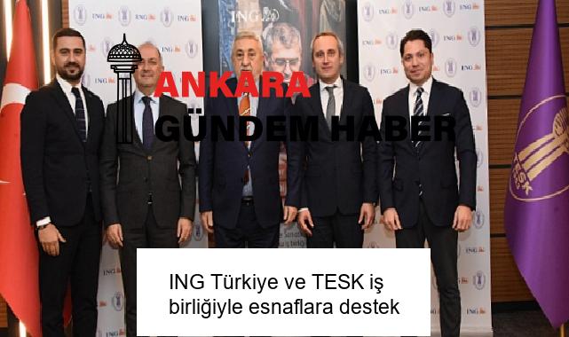 ING Türkiye ve TESK iş birliğiyle esnaflara destek