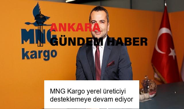 MNG Kargo yerel üreticiyi desteklemeye devam ediyor