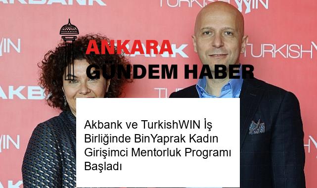 Akbank ve TurkishWIN İş Birliğinde BinYaprak Kadın Girişimci Mentorluk Programı Başladı
