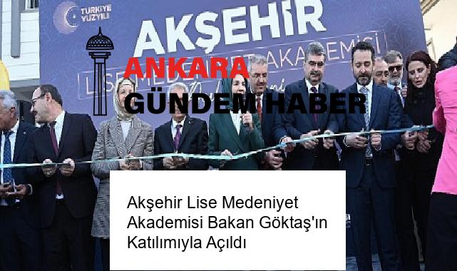Akşehir Lise Medeniyet Akademisi Bakan Göktaş’ın Katılımıyla Açıldı