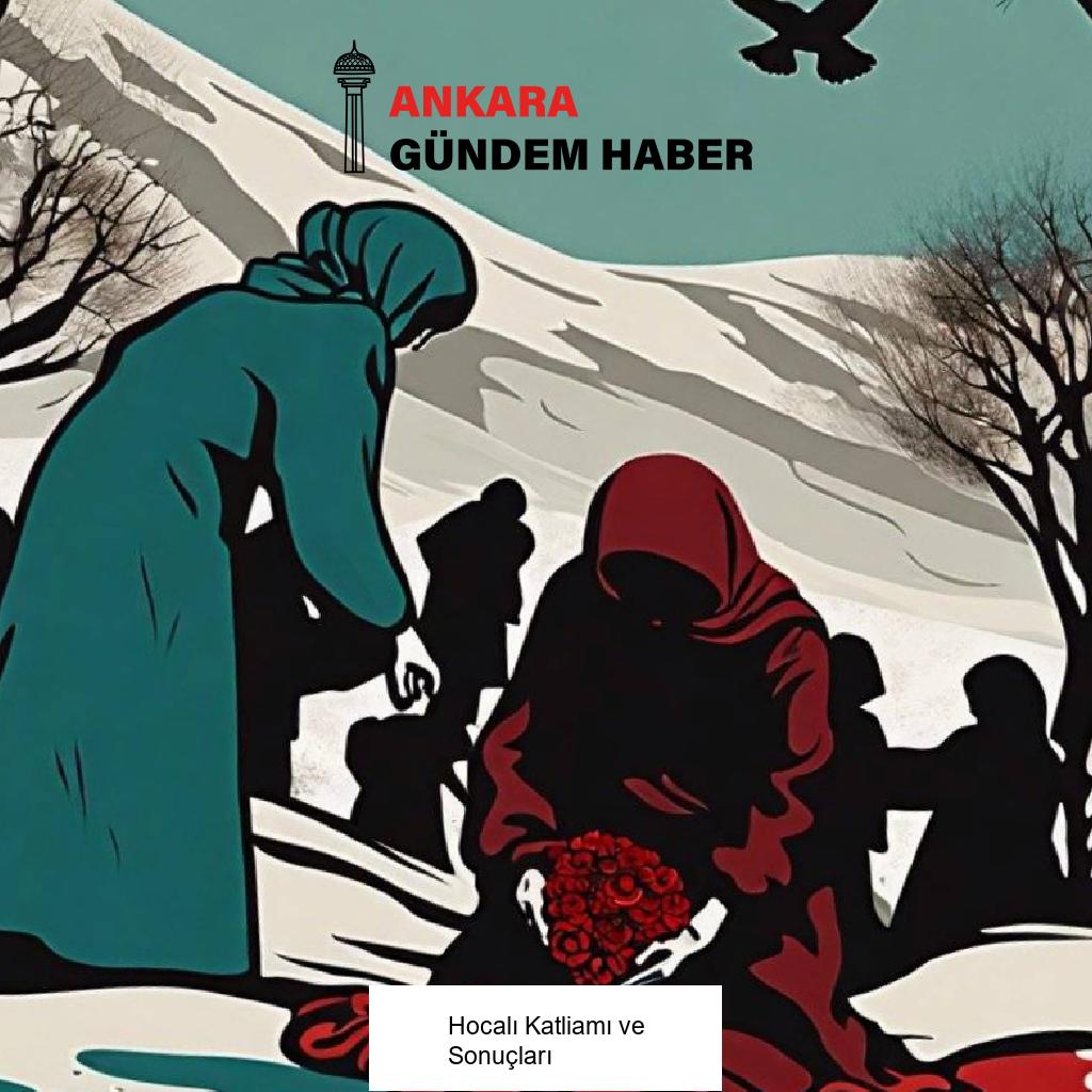 Hocalı Katliamı ve Sonuçları