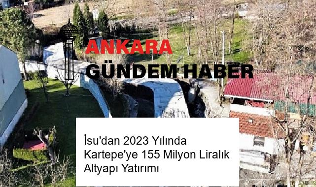 İsu’dan 2023 Yılında Kartepe’ye 155 Milyon Liralık Altyapı Yatırımı