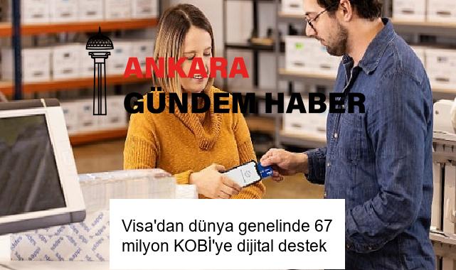 Visa’dan dünya genelinde 67 milyon KOBİ’ye dijital destek