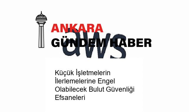 Küçük İşletmelerin İlerlemelerine Engel Olabilecek Bulut Güvenliği Efsaneleri