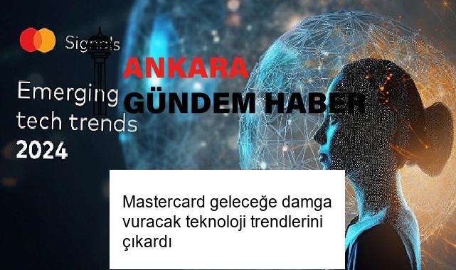 Mastercard geleceğe damga vuracak teknoloji trendlerini çıkardı