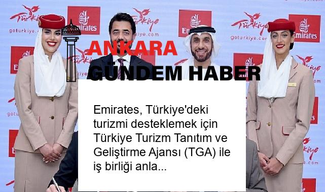 Emirates, Türkiye’deki turizmi desteklemek için Türkiye Turizm Tanıtım ve Geliştirme Ajansı (TGA) ile iş birliği anlaşması imzaladı