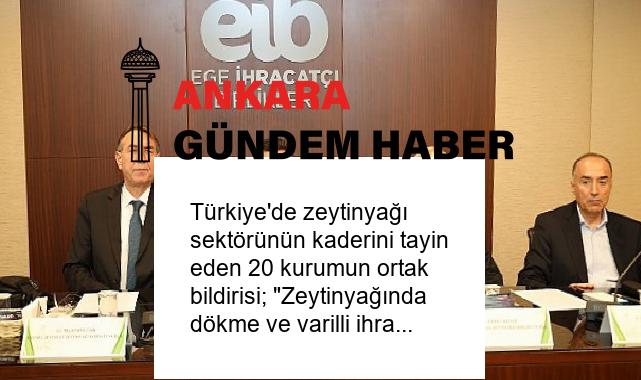 Türkiye’de zeytinyağı sektörünün kaderini tayin eden 20 kurumun ortak bildirisi; “Zeytinyağında dökme ve varilli ihracat yasağı hemen kaldırılmalıdır”