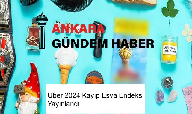 Uber 2024 Kayıp Eşya Endeksi Yayınlandı