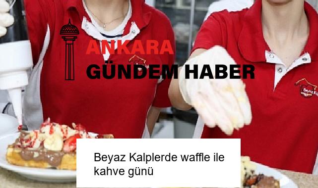 Beyaz Kalplerde waffle ile kahve günü