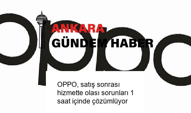 OPPO, satış sonrası hizmette olası sorunları 1 saat içinde çözümlüyor