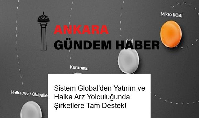 Sistem Global’den Yatırım ve Halka Arz Yolculuğunda Şirketlere Tam Destek!