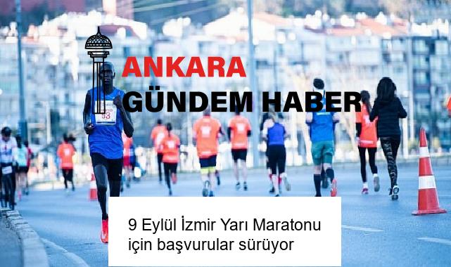 9 Eylül İzmir Yarı Maratonu için başvurular sürüyor