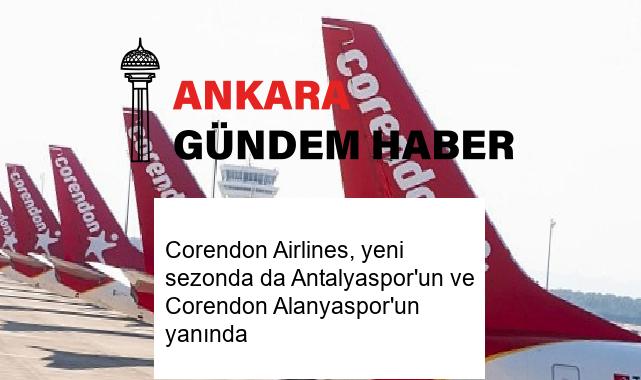 Corendon Airlines, yeni sezonda da Antalyaspor’un ve Corendon Alanyaspor’un yanında