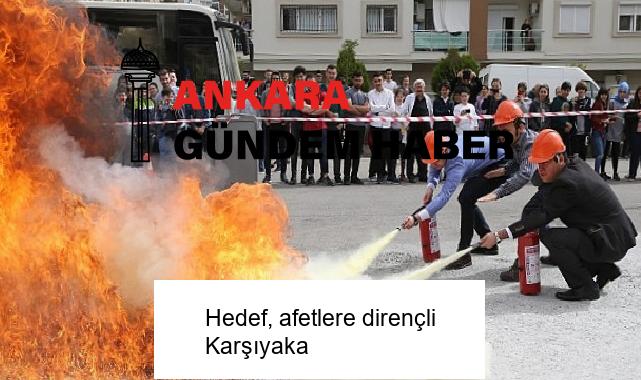 Hedef, afetlere dirençli Karşıyaka