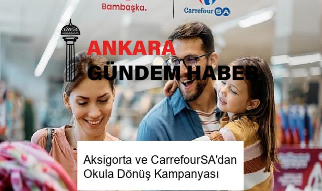Aksigorta ve CarrefourSA’dan Okula Dönüş Kampanyası