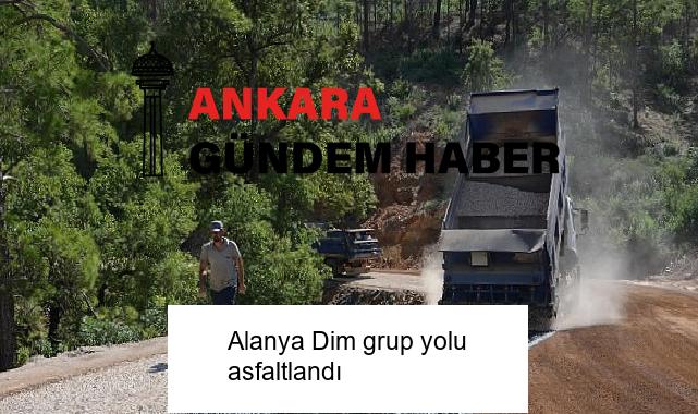 Alanya Dim grup yolu asfaltlandı