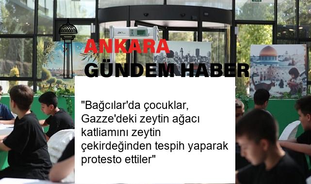 “Bağcılar’da çocuklar, Gazze’deki zeytin ağacı katliamını zeytin çekirdeğinden tespih yaparak protesto ettiler”
