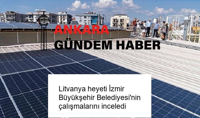 Litvanya heyeti İzmir Büyükşehir Belediyesi’nin çalışmalarını inceledi