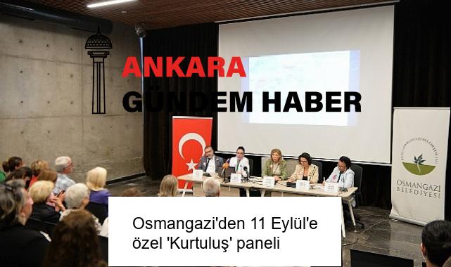 Osmangazi’den 11 Eylül’e özel ‘Kurtuluş’ paneli