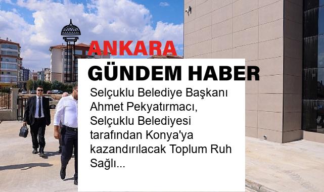Selçuklu Belediye Başkanı Ahmet Pekyatırmacı, Selçuklu Belediyesi tarafından Konya’ya kazandırılacak Toplum Ruh Sağlığı Merkezi ve Sağlıklı Hayat Merkezi’nde incelemelerde bulundu