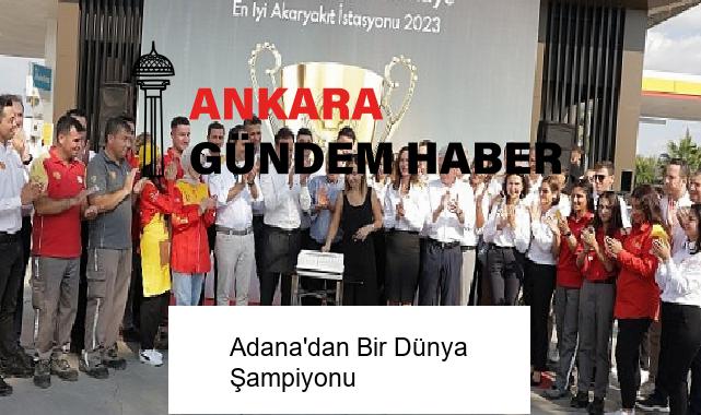 Adana’dan Bir Dünya Şampiyonu