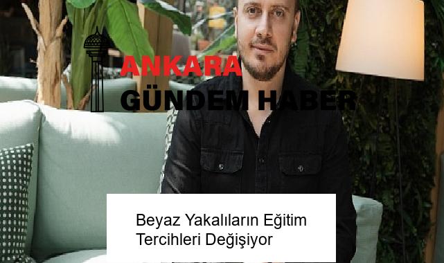 Beyaz Yakalıların Eğitim Tercihleri Değişiyor