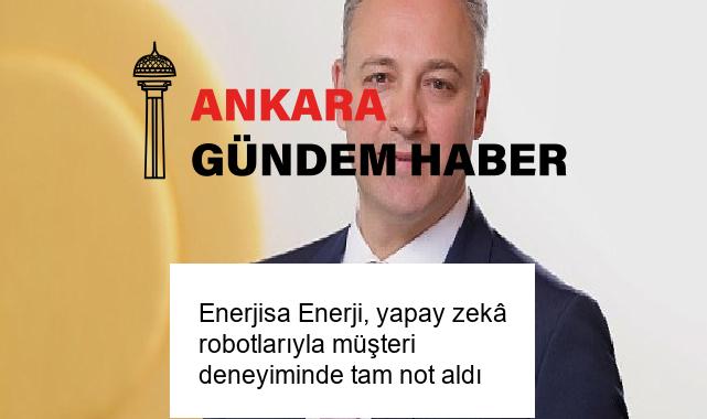 Enerjisa Enerji, yapay zekâ robotlarıyla müşteri deneyiminde tam not aldı