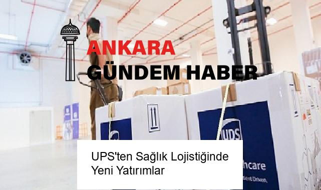 UPS’ten Sağlık Lojistiğinde Yeni Yatırımlar