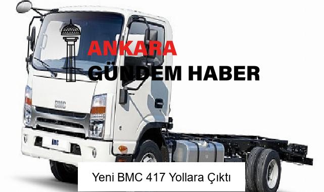 Yeni BMC 417 Yollara Çıktı