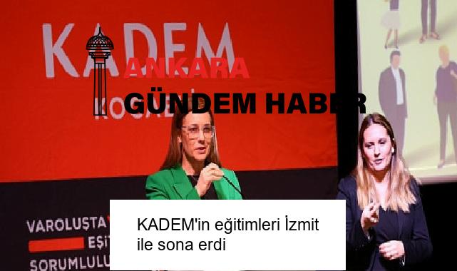 KADEM’in eğitimleri İzmit ile sona erdi