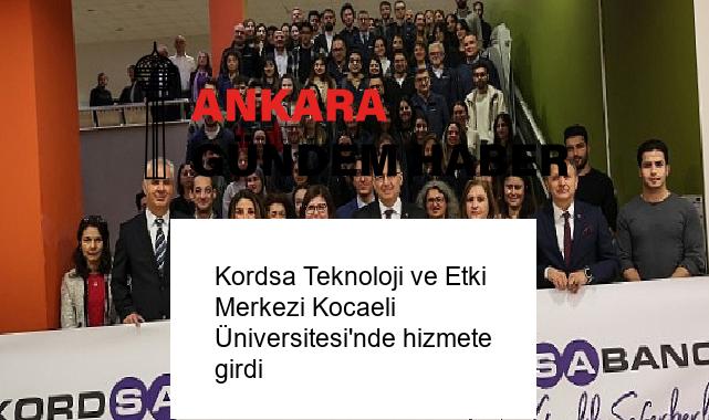 Kordsa Teknoloji ve Etki Merkezi Kocaeli Üniversitesi’nde hizmete girdi