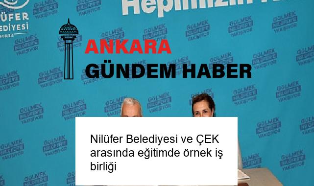 Nilüfer Belediyesi ve ÇEK arasında eğitimde örnek iş birliği