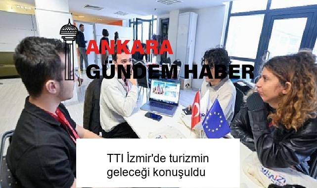 TTI İzmir’de turizmin geleceği konuşuldu